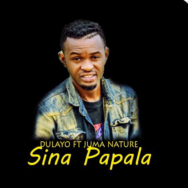 New Music Audio: Dullayo Ft Juma Nature – Sina Papala | Download Mp3