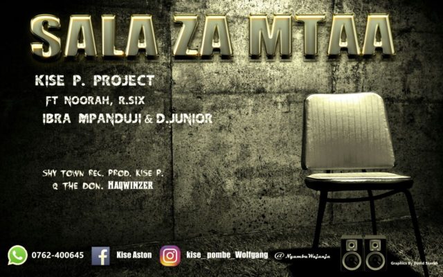 Kise P Ft Noorah , R Six, Ibrah Mpanduji & D Junior – Sala za Mtaa