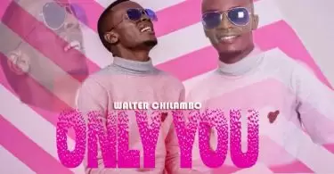 walter chilambo only you