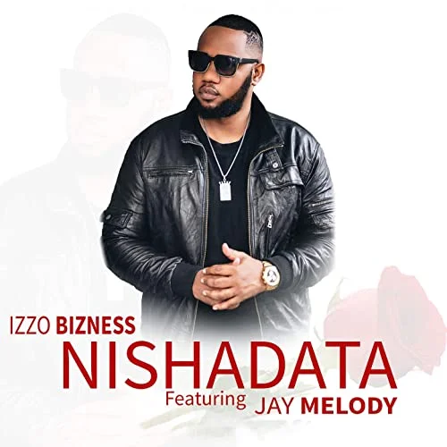 izzo bizness ft jay melody nishadata