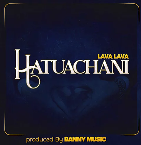 lava lava hatuachani