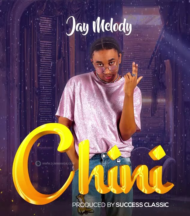 Jay melody – Chini