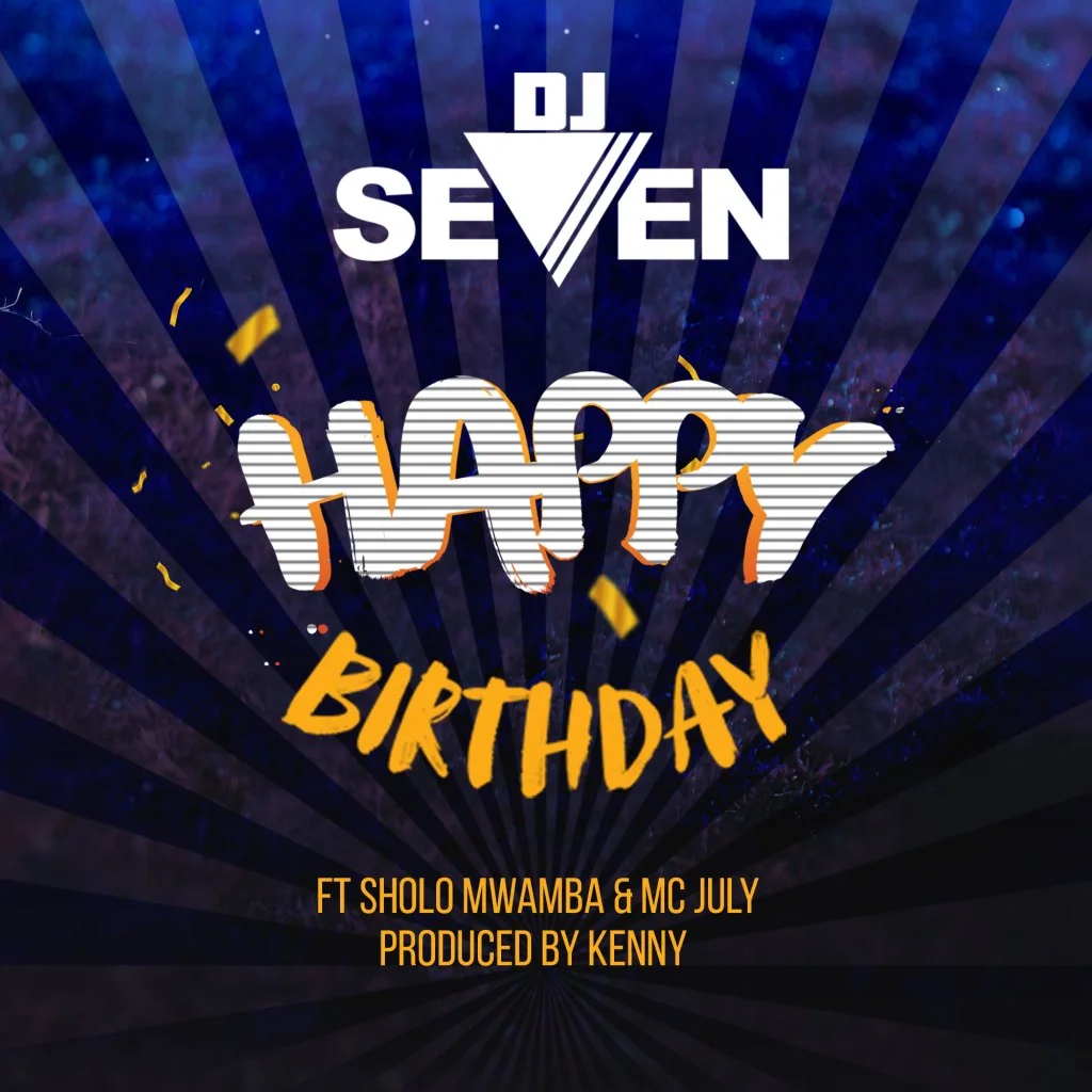 Dj seven Ft. Sholo Mwamba & Mc Jully – Happy Birthday | Download mp3