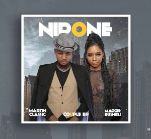 Martin Classic X Kusah, Maggie Bushiri – Nipone | Download mp3 Audio