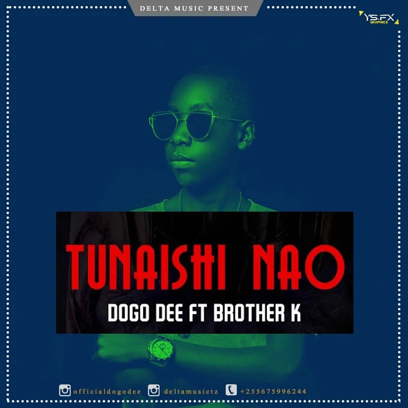 dogo dee ft brother k tunaishinao