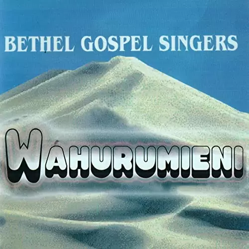 bethel gospel singers wahurumieni