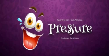 gigy money ft whozu pressure