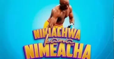 Nikiachwa Kama Nimeacha