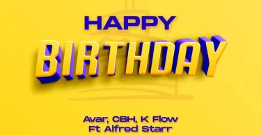 avar cbh k flow ft alfred starr happy birthday