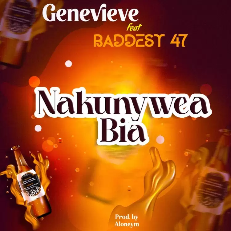 genevieve ft baddest 47 nakunywea bia