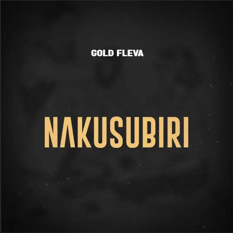 Gold Fleva Nakusubiri