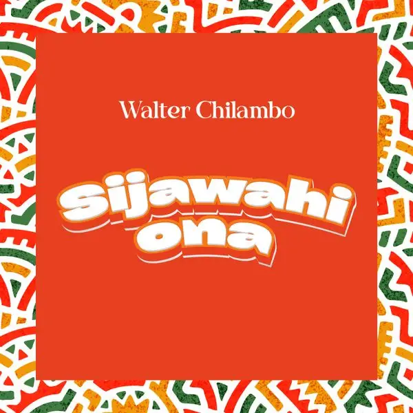 walter chilambo sijawahi ona