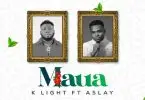 K light Ft Aslay Maua