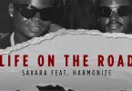 Savara ft Harmonize Life On The Road