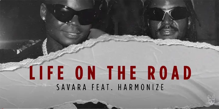 Savara ft Harmonize Life On The Road