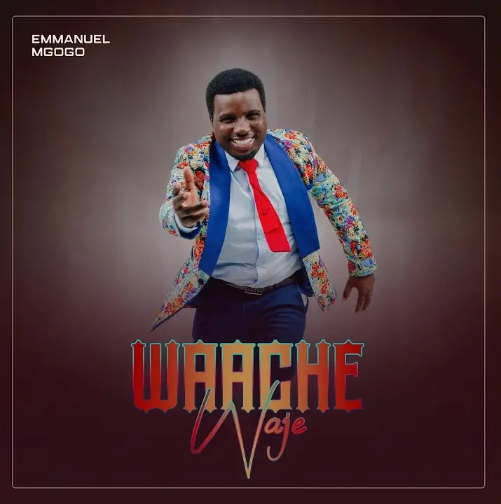 Emmanuel Mgogo Waache Waje