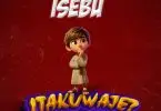 isebu itakuwaje