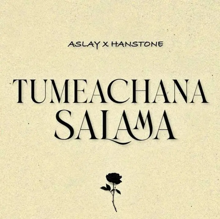 aslay tumeachana salama