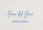 Bruce africa How Did You