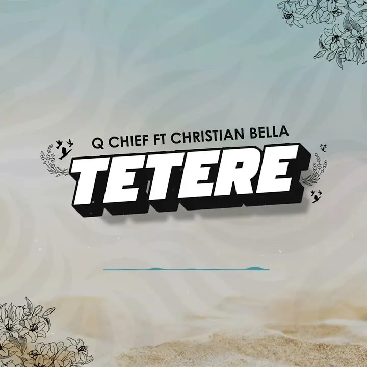 q chief ft christian bella tetere